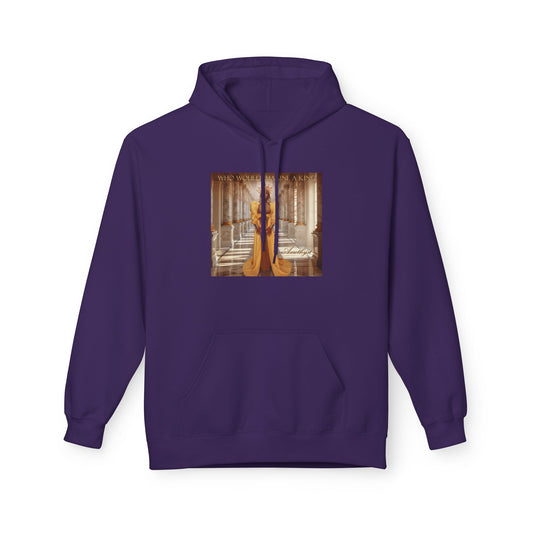 "Who Would Imagine a King" Fleece Hoodie